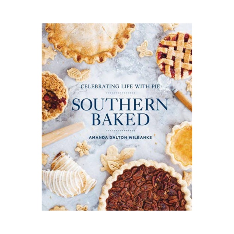 Southern Baked: Celebrating Life with Pie – Cookbook