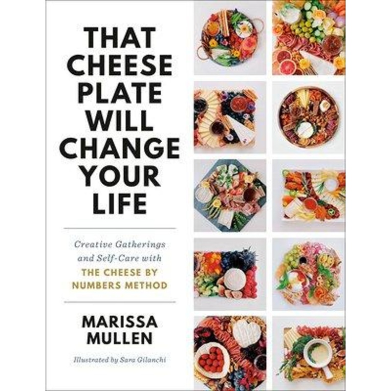 That Cheese Plate Will Change Your Life by Marissa Mullen