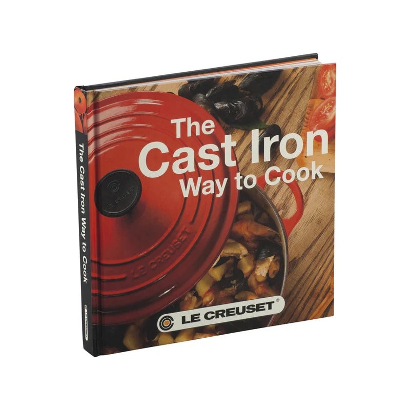 Le Creuset The Cast Iron Way to Cook