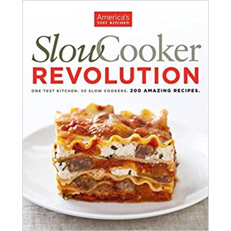 Slow Cooker Revolution, by America’s Test Kitchen